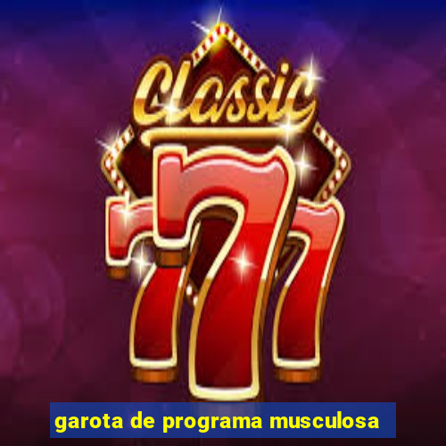 garota de programa musculosa